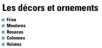 Les décors et ornements : frise, moulures, rosaces, colonnes, volutes